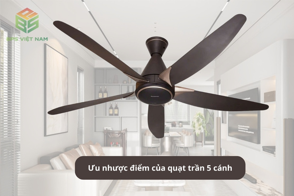 Ưu nhược điểm của quạt trần 5 cánh