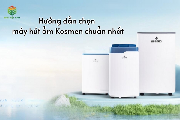 cách chọn và sử dụng máy hút ẩm kosmen