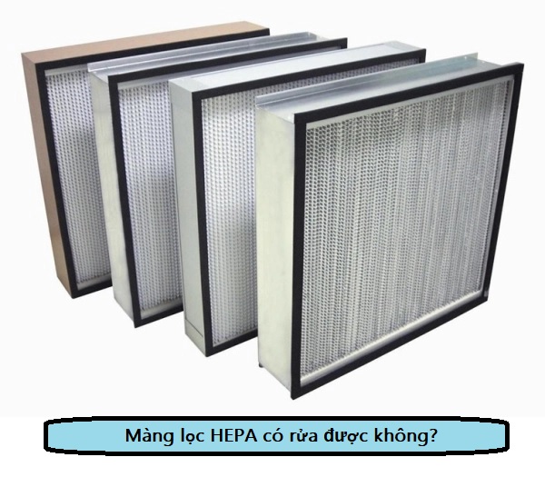 Màng lọc hepa có rửa được không?