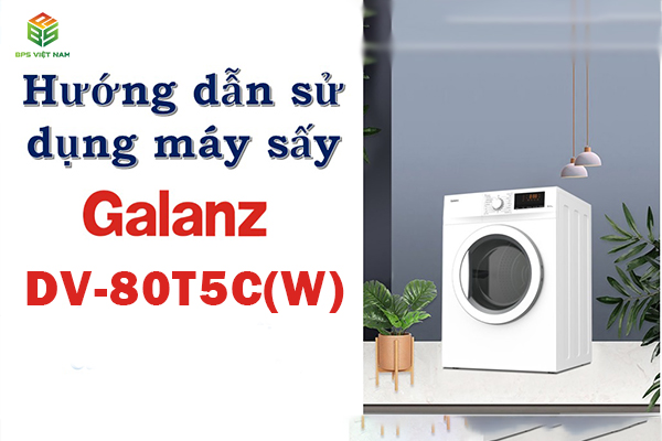 Hướng dẫn sử dụng Máy sấy quần áo Galanz DV-80T5C(W)