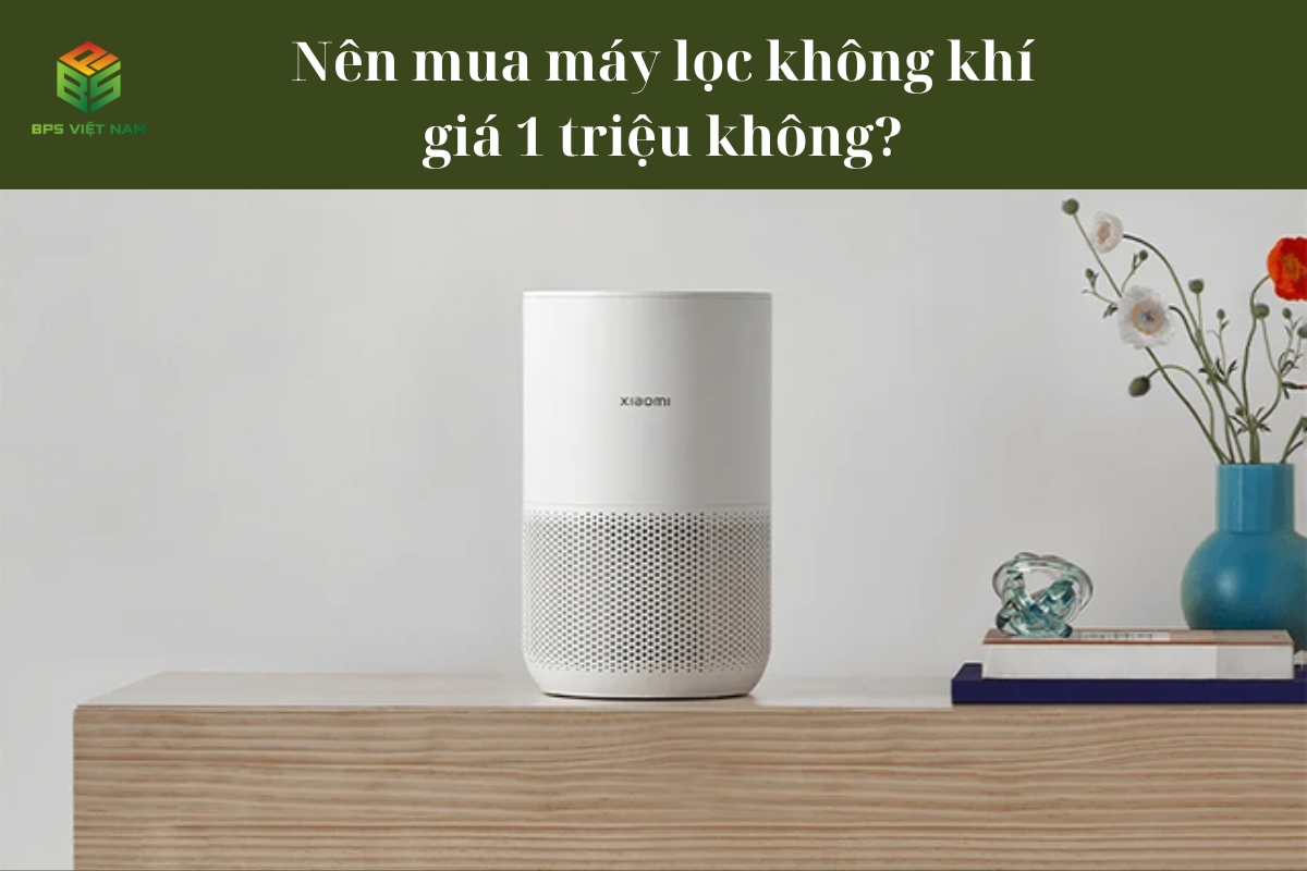 Nên mua máy lọc không khí giá 1 triệu không?