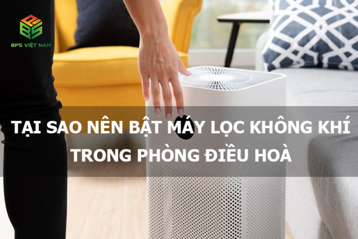 Tại sao phòng điều hòa nên dùng máy lọc không khí? 