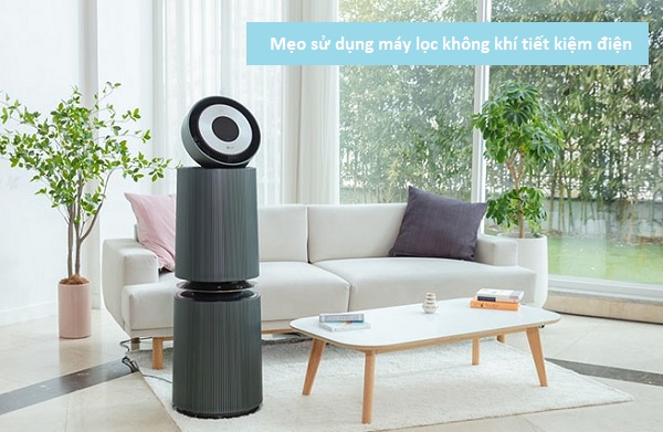 Mẹo sử dụng máy lọc không khí tiết kiệm điện