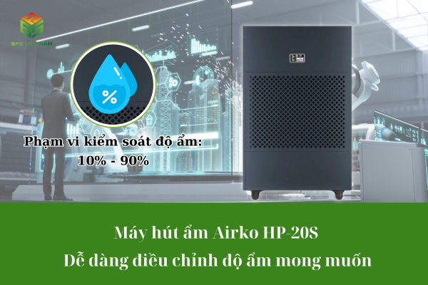 Máy hút ẩm công nghiệp Airko HP-20S (480 Lít/24h) dễ dàng điều chỉnh độ ẩm trong dải 10 - 90%
