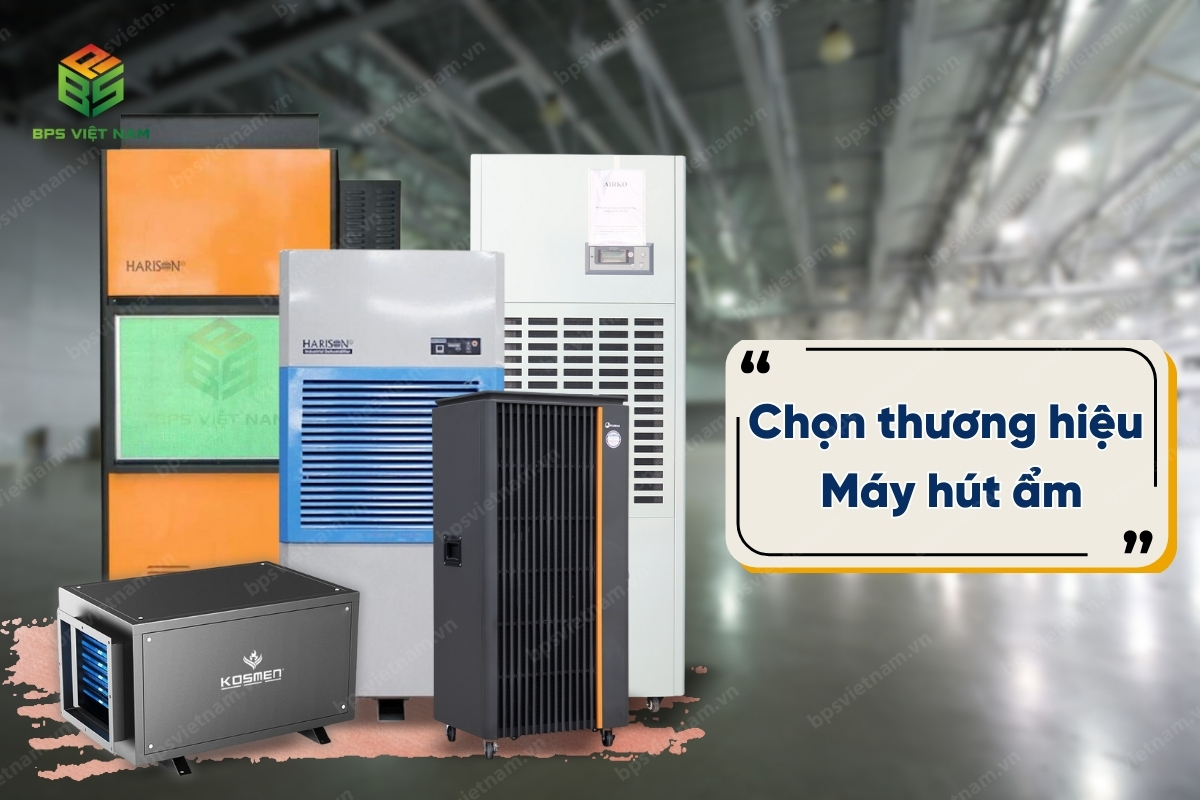 Chọn thương hiệu khi mua máy hút ẩm công nghiệp