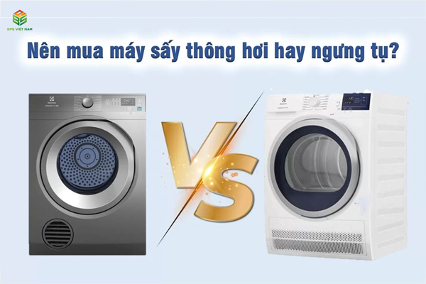 nên mua máy sấy quần áo ngưng tụ hay thông hơi