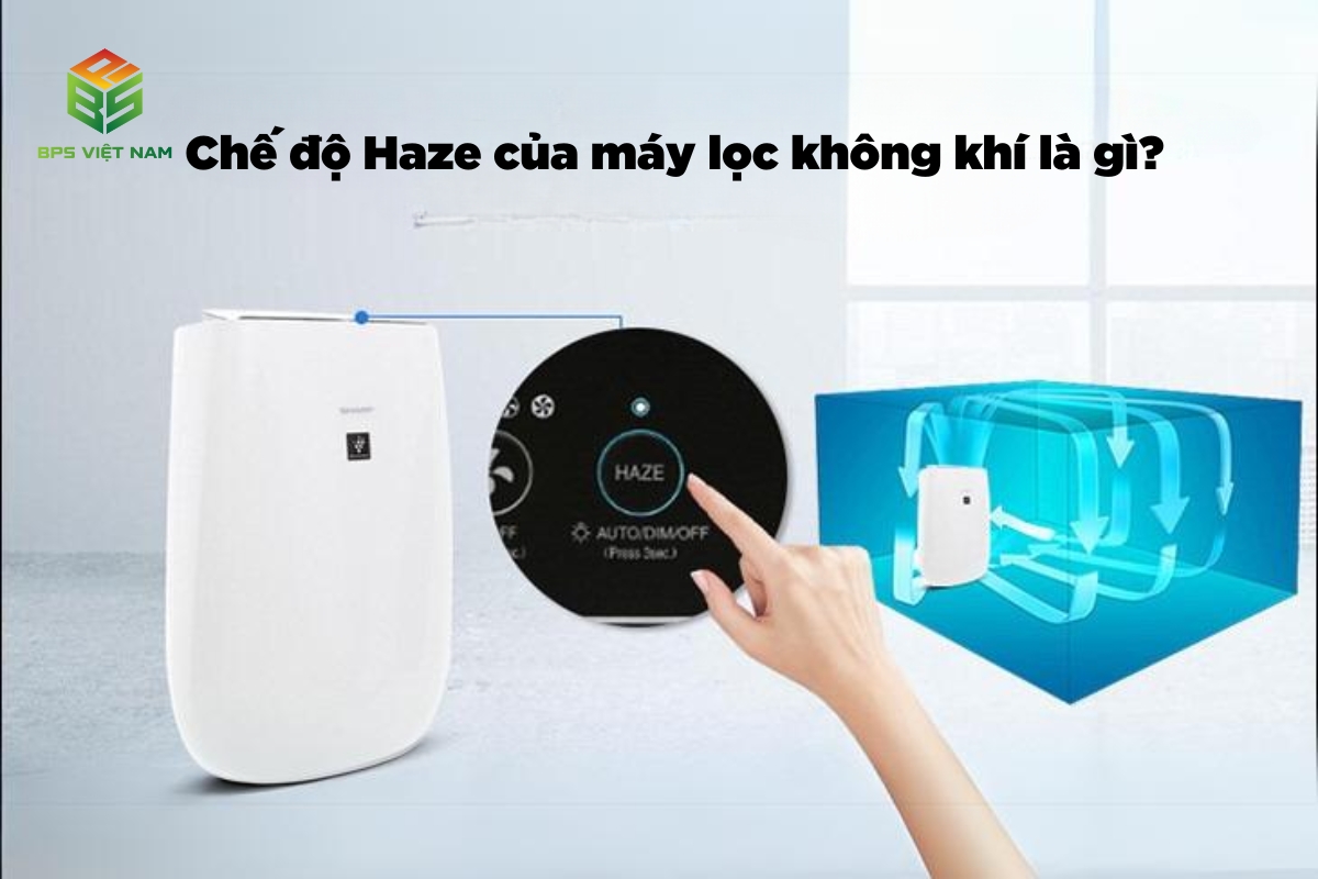 Chế độ Haze của máy lọc không khí là gì?