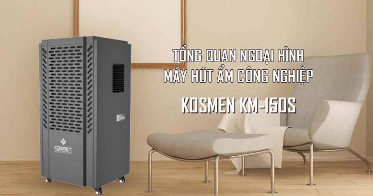 Tổng quan ngoại hình Máy hút ẩm công nghiệp Kosmen KM-150S
