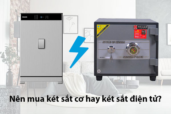 Két sắt Cơ và Két sắt điện tử nên chọn loại nào? 
