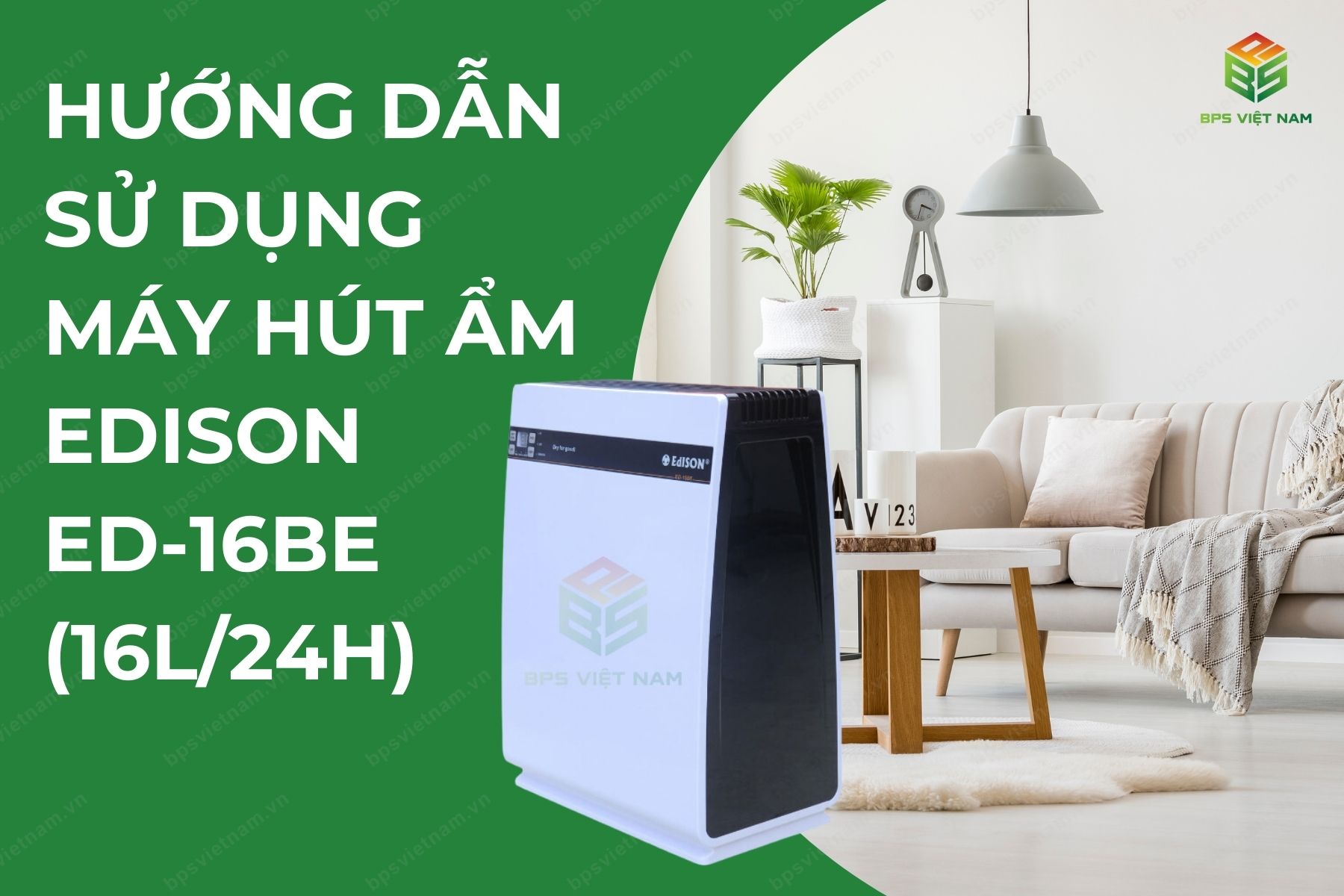 Hướng Dẫn Sử Dụng Máy Hút Ẩm Edison ED-16BE tại nhà