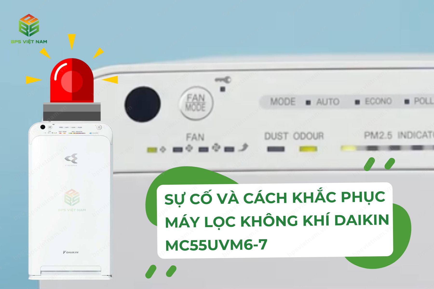 5 Sự cố thường gặp và cách khắc phục trên Máy lọc không khí Daikin MC55UVM6-7