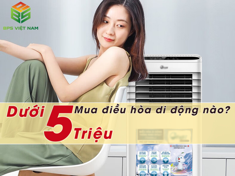 Dưới 5 triệu mua được điều hòa di động nào?