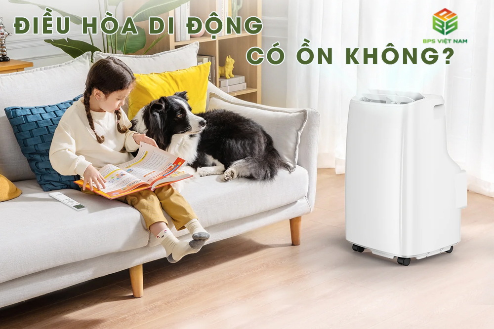 Dùng điều hòa di động có ồn không?