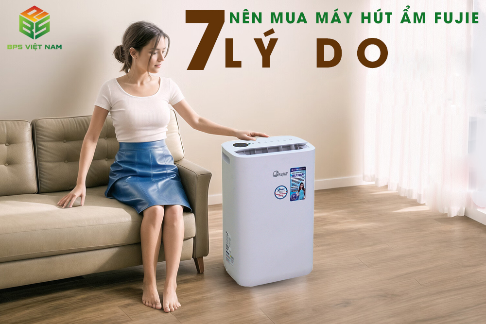 7 Lý do nên chọn máy hút ẩm Fujie 