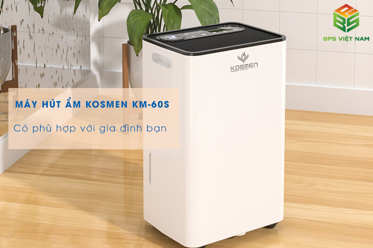 Máy hút ẩm Kosmen KM-60S có phù hợp với gia đình bạn?