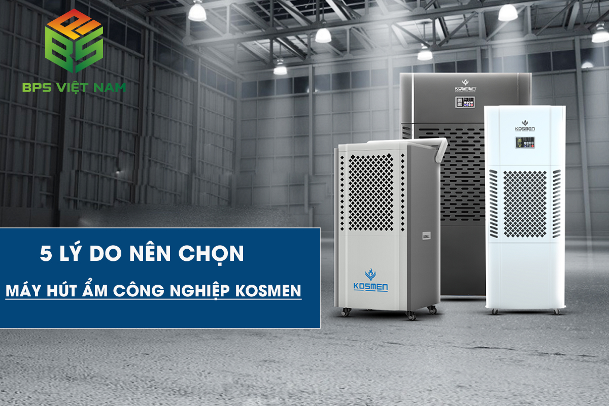 5 lý do nên chọn máy hút ẩm công nghiệp Kosmen