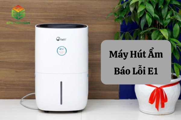 Cách khắc phục máy hút ẩm báo lỗi e1