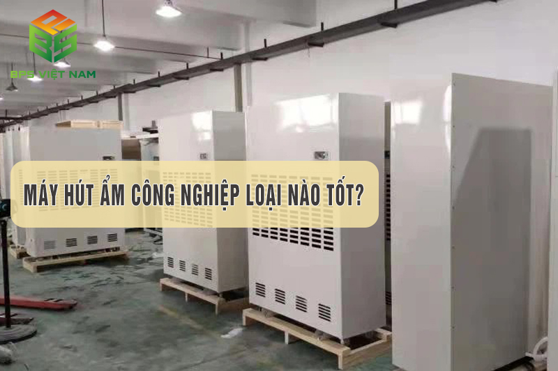 Máy hút ẩm công nghiệp loại nào tốt? 7 tiêu chí đánh giá máy hút ẩm công nghiệp tốt