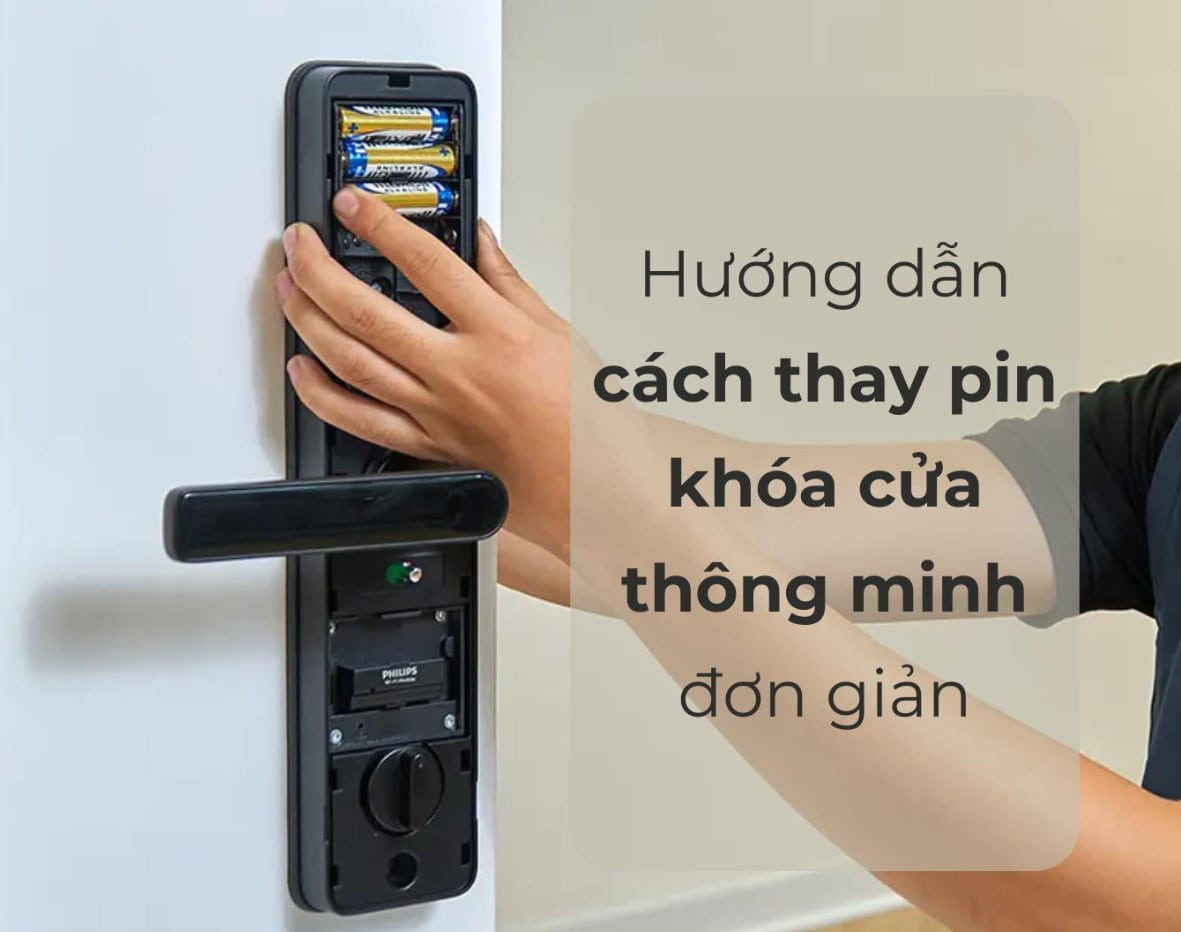 7 bước thay pin khóa cửa thông minh và lưu ý khi thay khóa