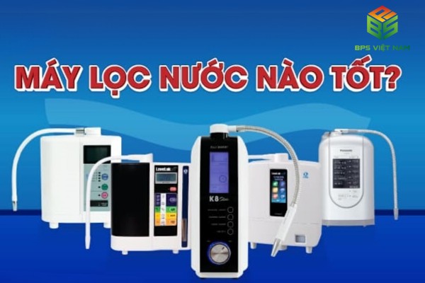Máy lọc nước hãng nào tốt? Top 3 hãng máy lọc nước tốt nhất 2025