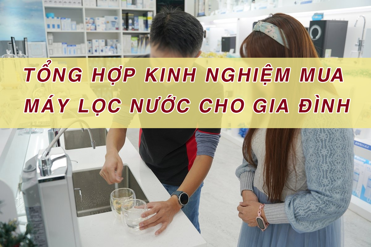 Những kinh nghiệm mua máy lọc nước vừa rẻ, vừa chất lượng  