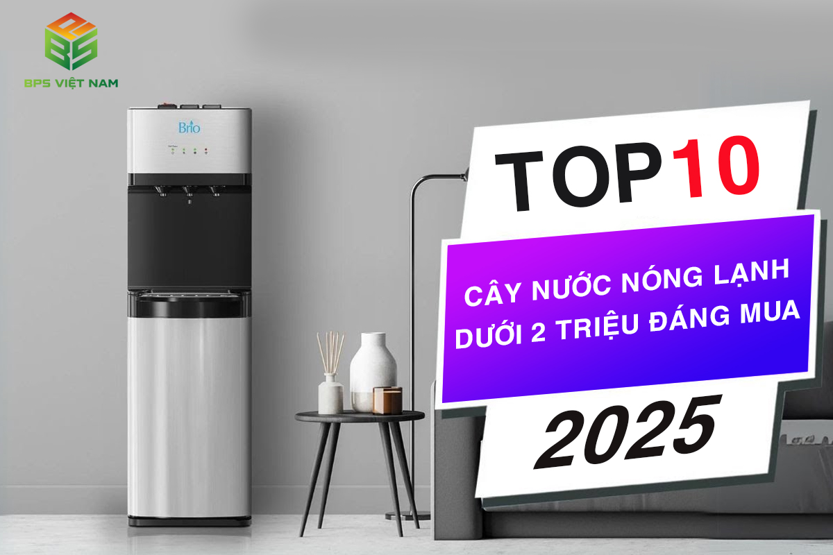 Top 10 Cây Nước Nóng Lạnh Giá Rẻ Dưới 2 Triệu Đáng Mua Nhất  2025