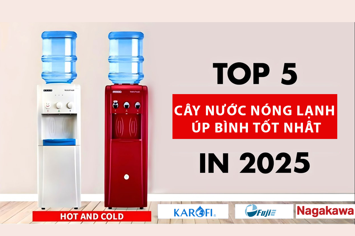 Top 5 cây nước nóng lạnh úp bình tốt nhất 2025