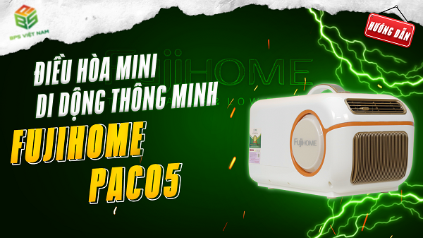 Review| Điều hòa mini di động Fujihome PAC05 - 5000 BTU, ≤ 10m2 | BPS Việt Nam