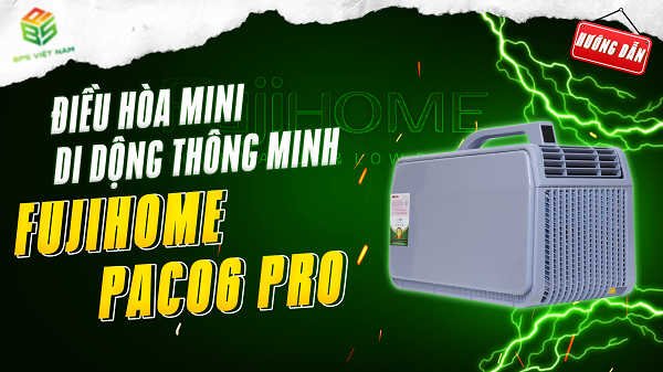 Lắp đặt & HDSD| Điều hòa mini di động Fujihome PAC06-PRO - 5000 BTU