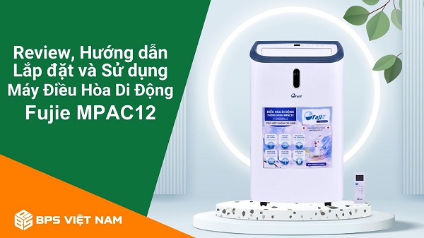 Review| Điều hòa di động FujiE MPAC12 | BPS Việt Nam