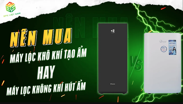 Nên mua máy lọc không khí tạo ẩm hay hút ẩm? | BPS Việt Nam