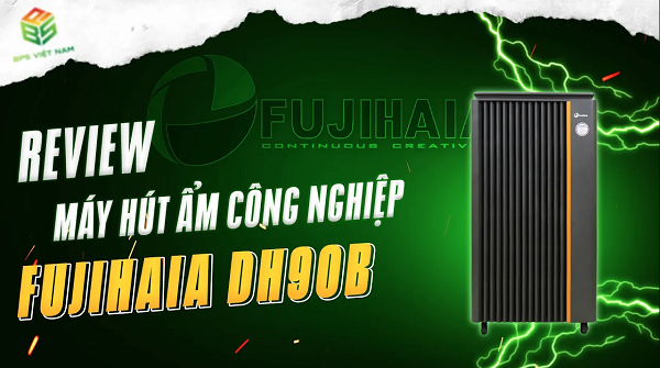 [Thông số & HDSD] Máy hút ẩm công nghiệp Fujihaia DH90B | BPS Việt Nam
