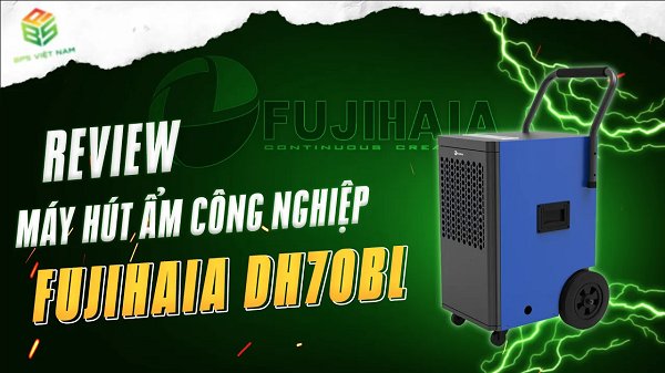 [Review] Máy hút ẩm công nghiệp Fujihaia DH70BL | BPS Việt Nam