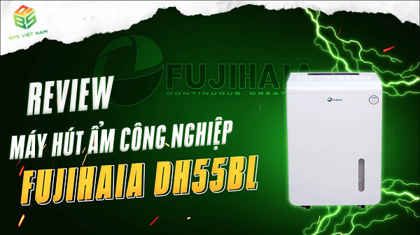 [Review] Máy hút ẩm công nghiệp Fujihaia DH55BL| BPS Việt Nam