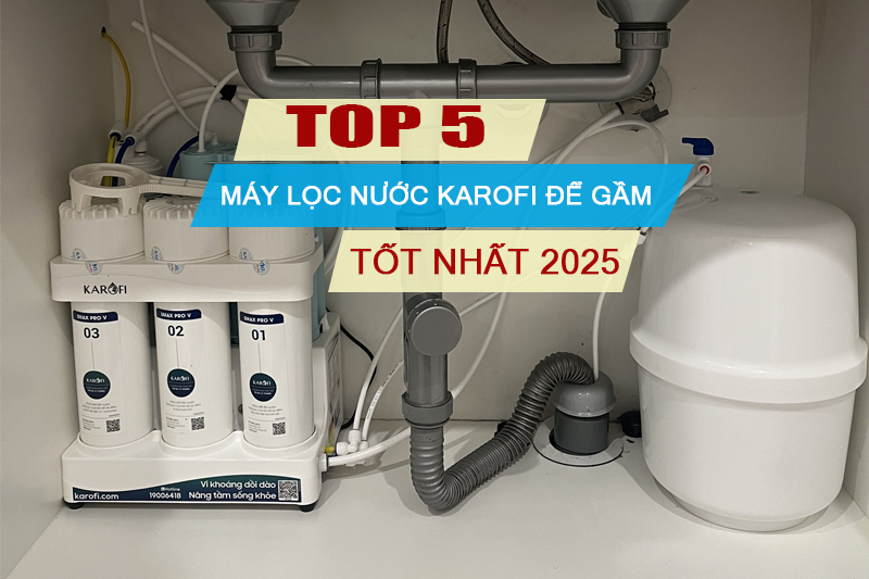  5 Mẫu máy lọc nước karofi để gầm nhỏ gọn, giá rẻ, đáng mua nhất