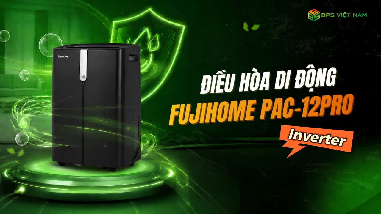 [Lắp Đặt Và HDSD] Điều hòa di động Fujihome PAC12 Pro - Có Inverter-  12.000 BTU, 25m2
