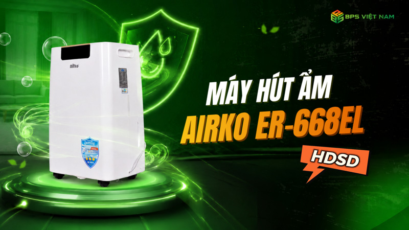 Hướng Dẫn Sử Dụng| Máy Hút Ẩm Airko ER-668EL (68l/Ngày)