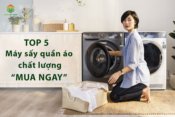 Top 5 máy sấy quần áo chất lượng 